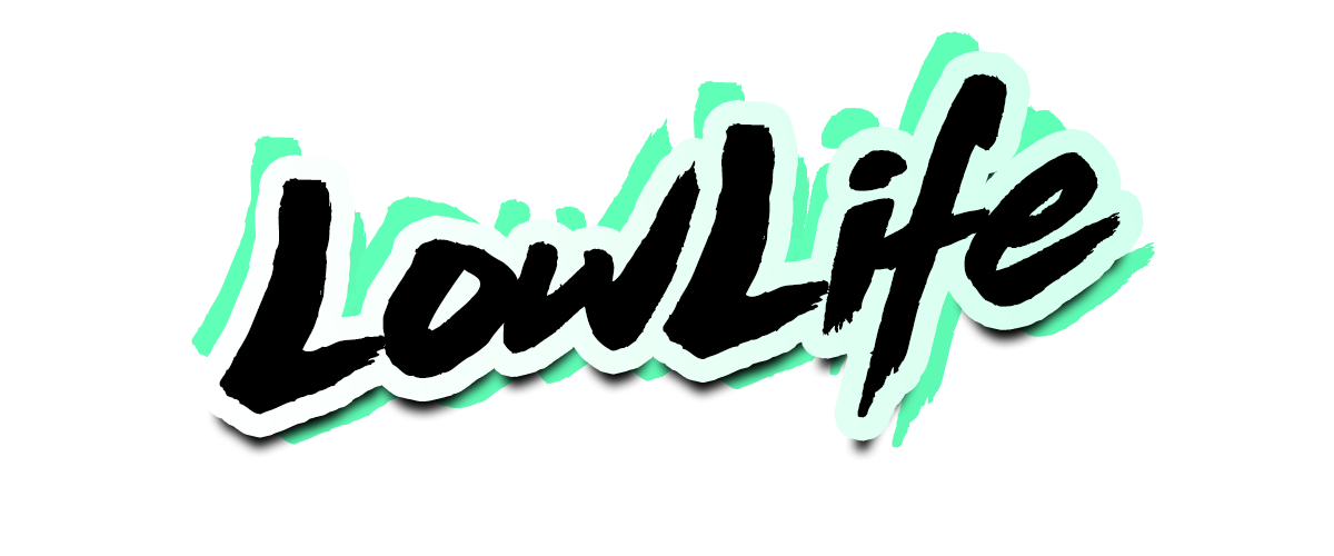 Introducing Lowlife